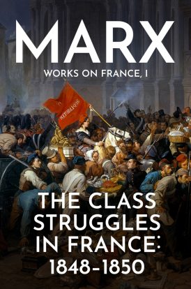 The Class Struggles In France: 1848-1850