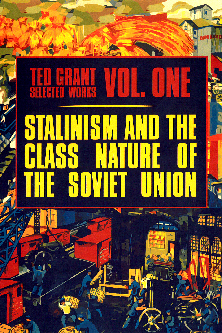 Ted Grant Selected Works: Volume One: Stalinism and the Class Nature of the Soviet Union