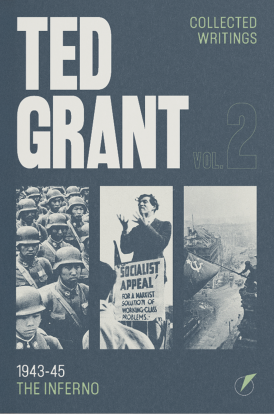 Ted Grant Collected Writings Vol. 2: The Inferno (1943-45)