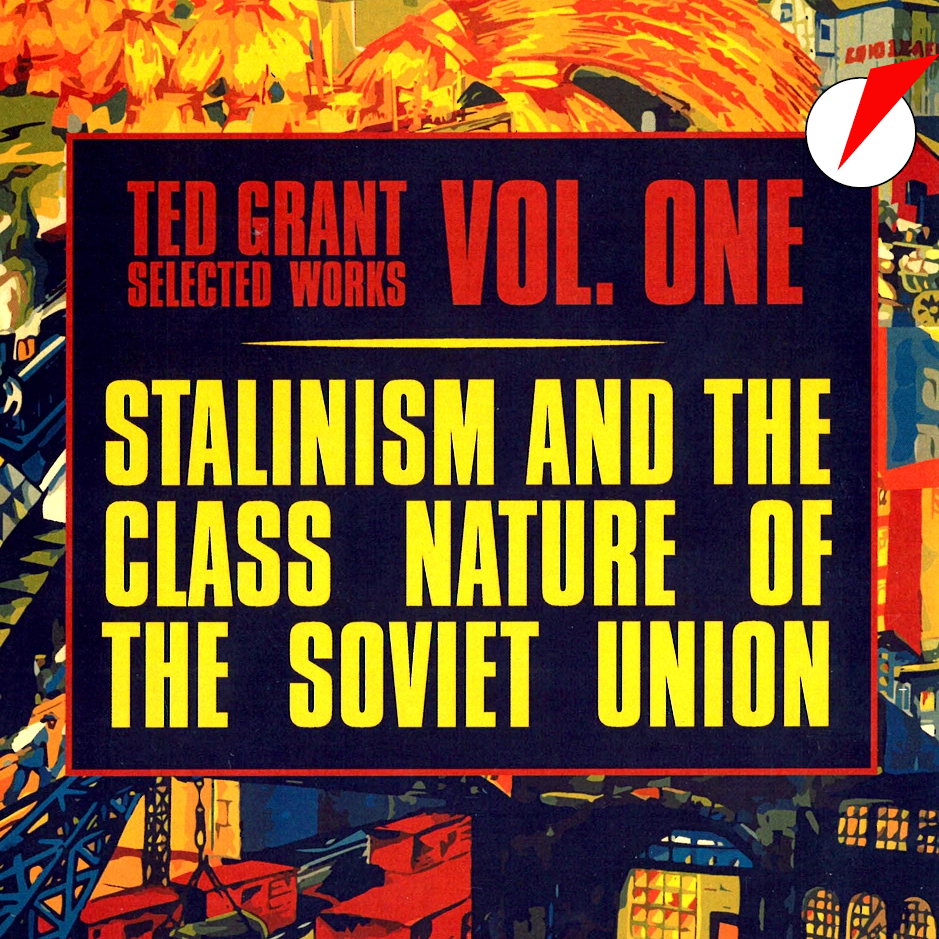 Audiobook: Ted Grant Selected Works volume 1. Stalinism and the class nature of the Soviet Union