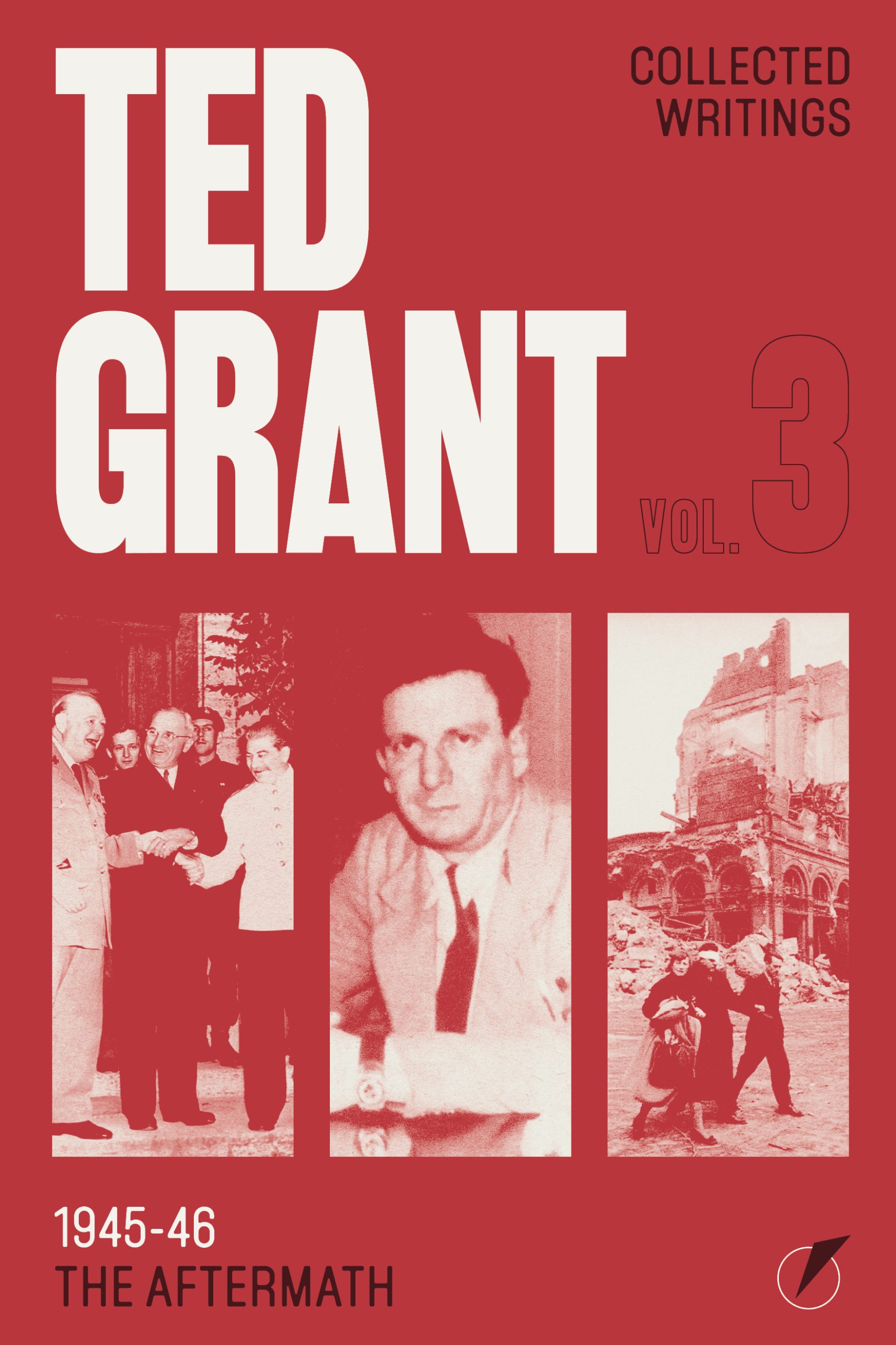 Ted Grant Collected Writings Vol. 3: The Aftermath (1945-46)