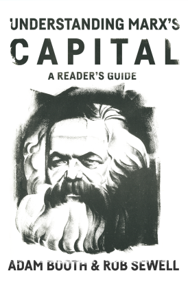 Understanding Marx’s Capital: A Reader’s Guide