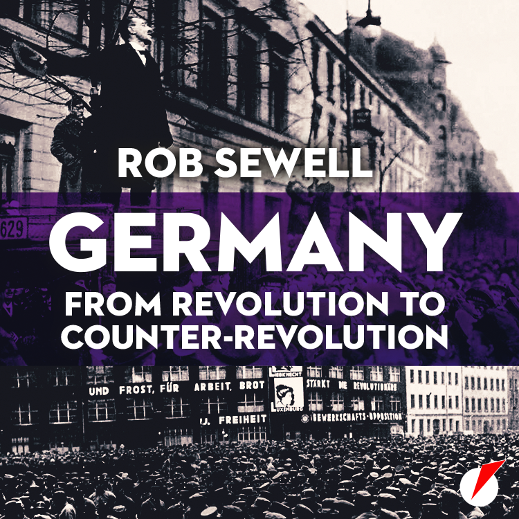 Germany: From Revolution to Counter-Revolution by Rob Sewell