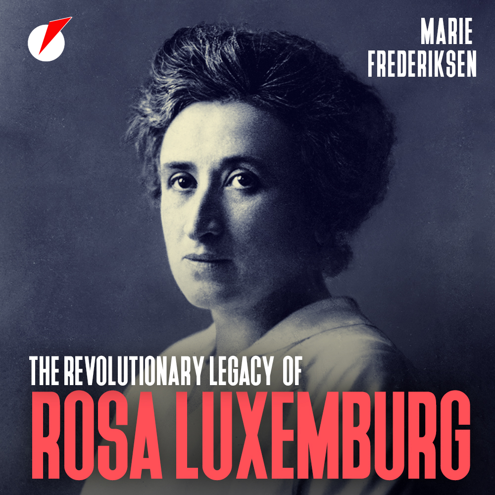The Revolutionary Legacy of Rosa Luxemburg by Marie Frederiksen